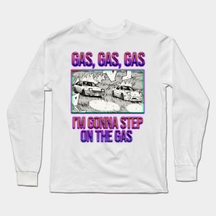 Gas Gas Gas Long Sleeve T-Shirt